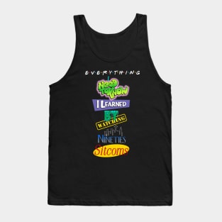 Everything I Learned Watching 90s Sitcoms Tank Top